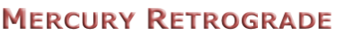 Mercury Retrograde
